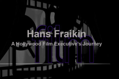 HANS FRAIKIN Hollywood Film Journey
